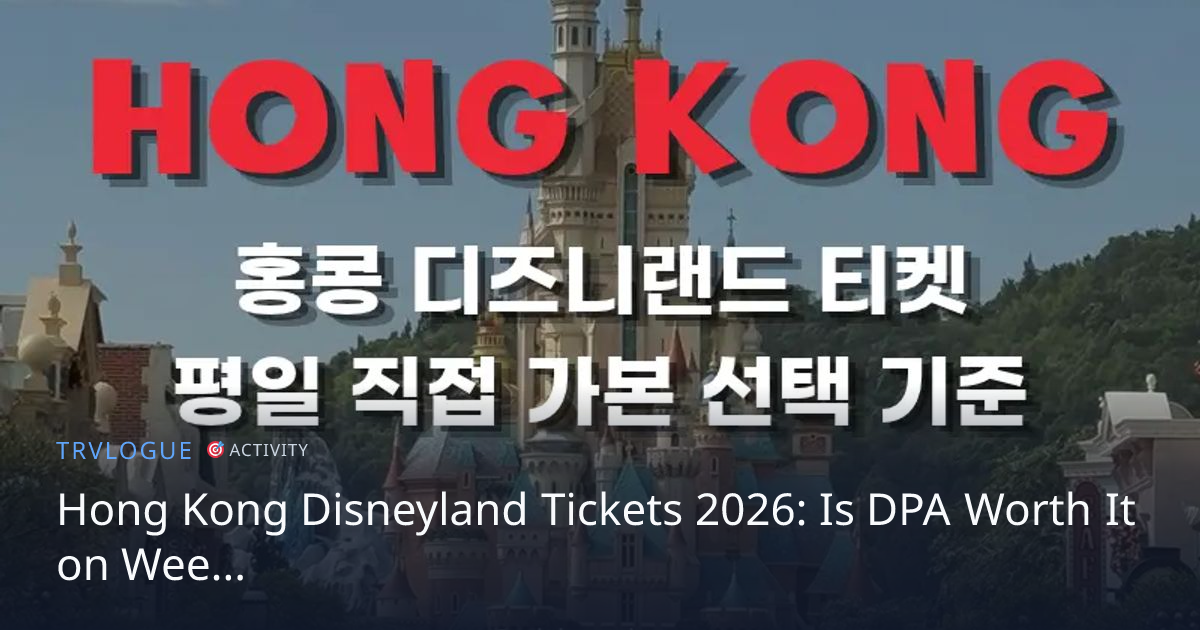 Hong Kong Disneyland Tickets 2026: Is DPA Worth It on…