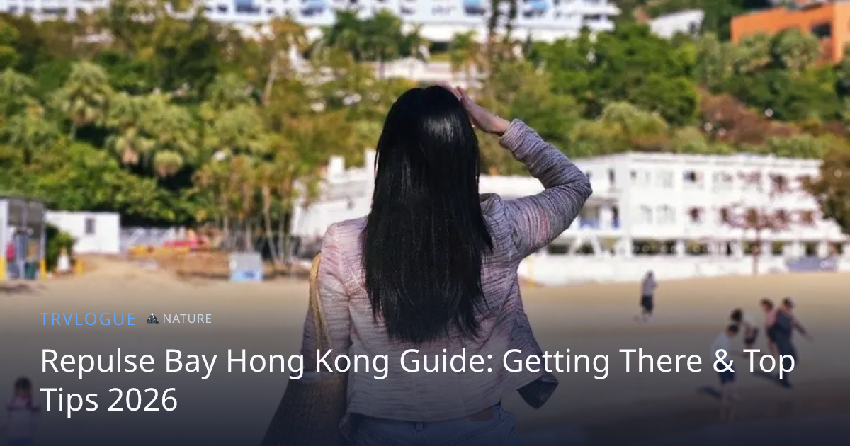 Repulse Bay Hong Kong Guide: Getting There & Top Tips 2026 | TRVLOGUE
