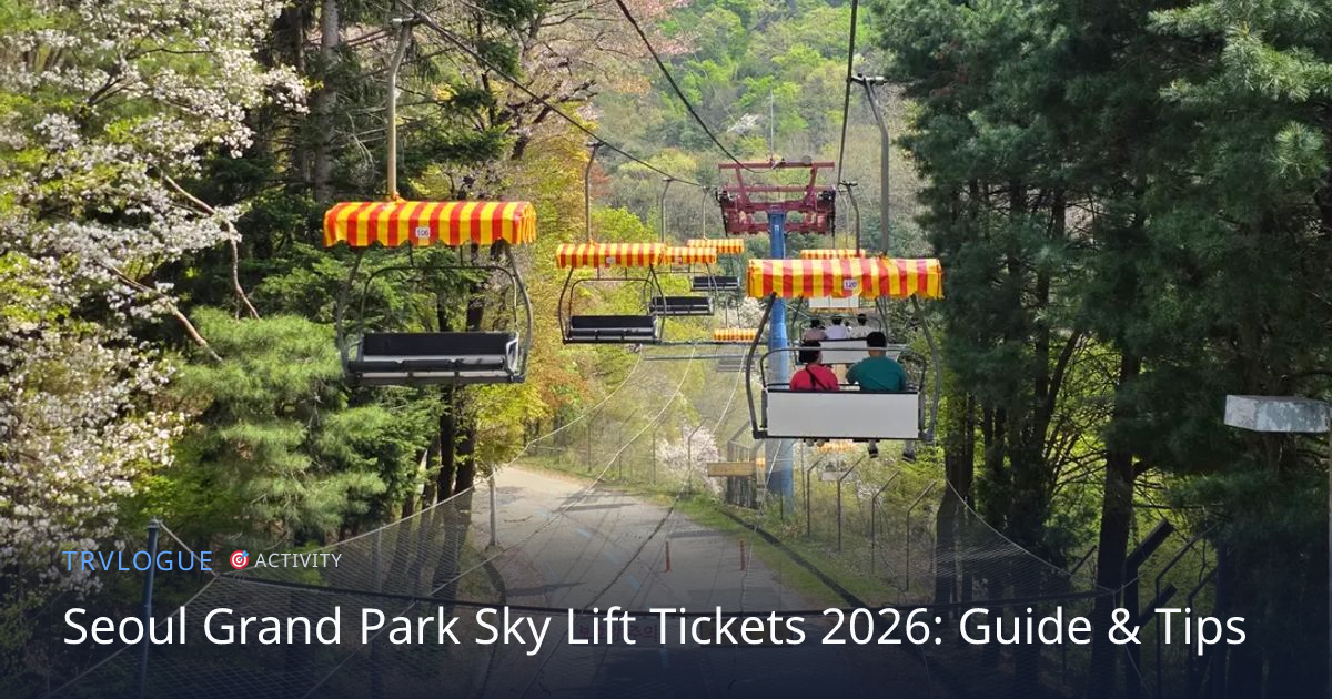 Seoul Grand Park Sky Lift Tickets 2026: Guide & Tips | TRVLOGUE