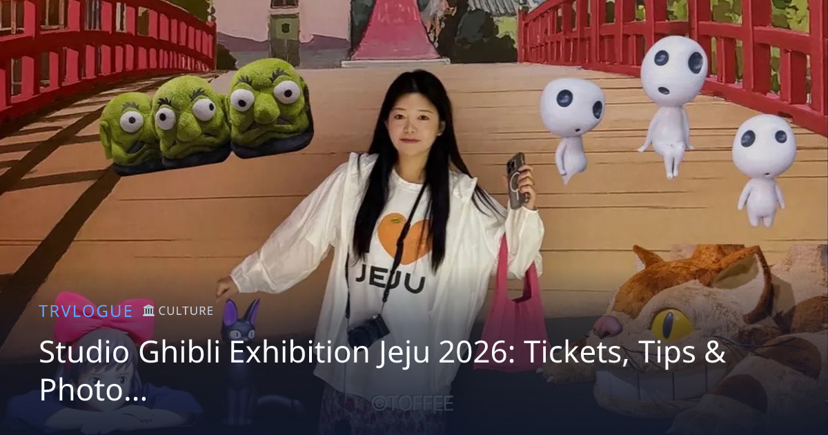 Studio Ghibli Exhibition Jeju 2026: Tickets, Tips & Photo…